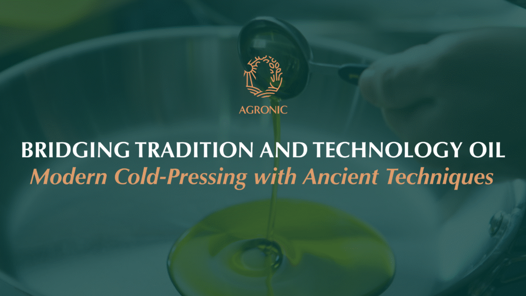 Cold-pressed oil being extracted using modern technology with Agronic logo, representing the blend of traditional and modern oil-making methods.