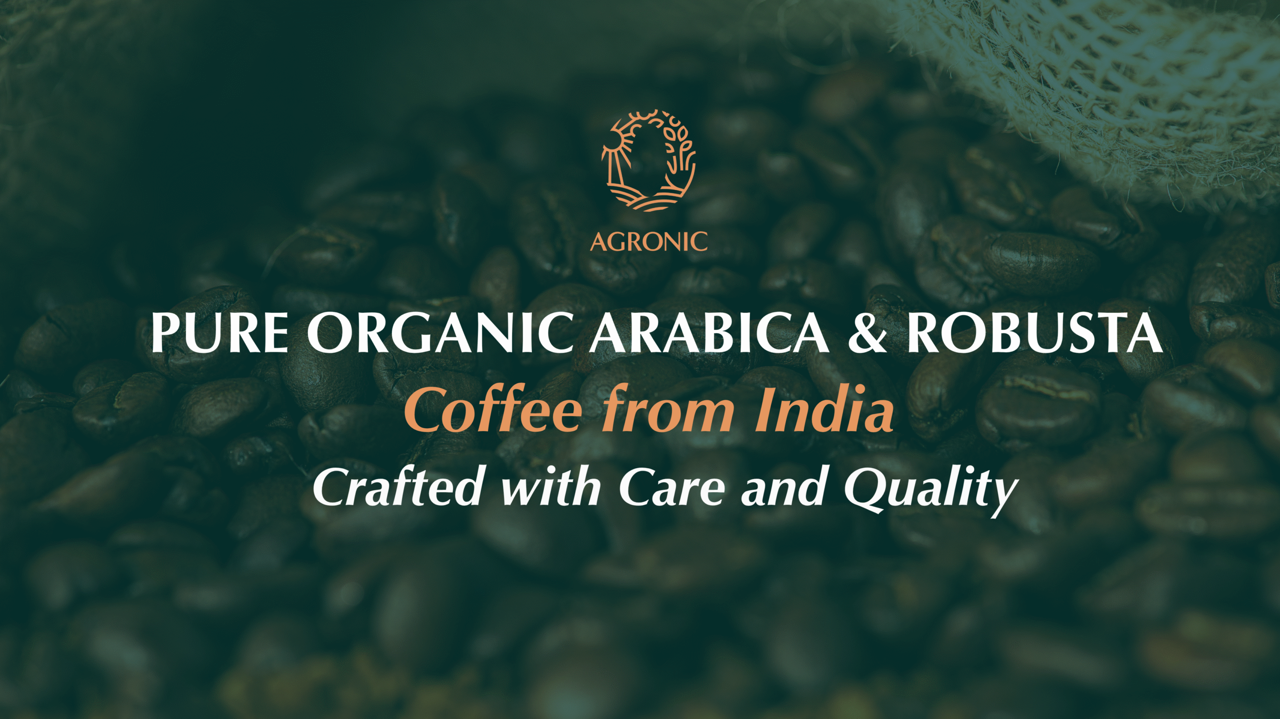 Pure organic Arabica and Robusta coffee beans from India — crafted with care and quality by Agronic Food, certified organic coffee exporter.