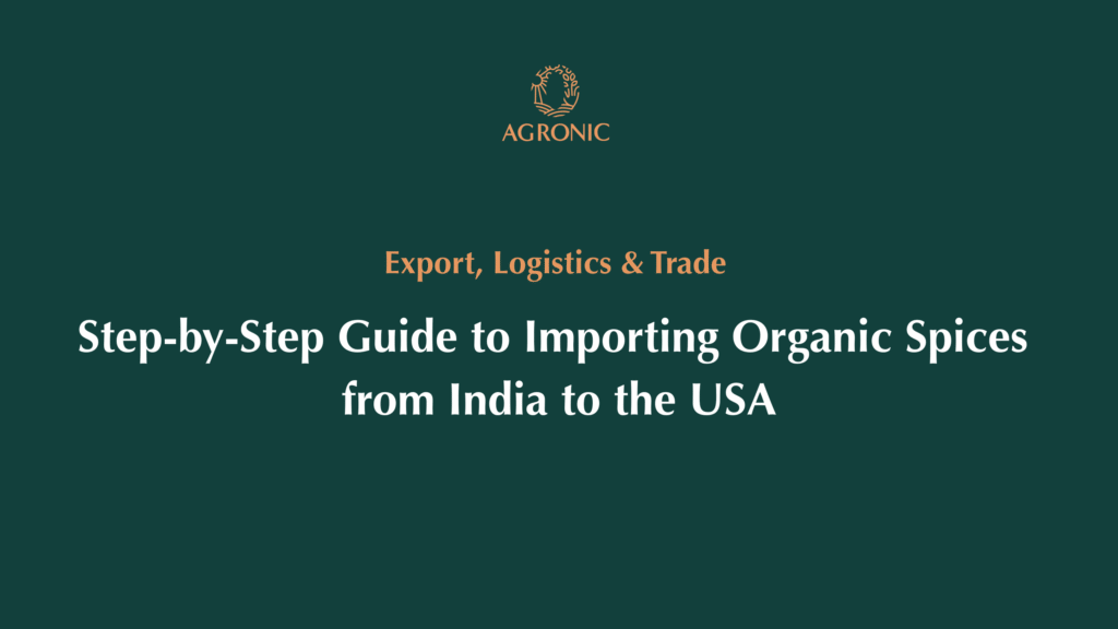 Step-by-Step Guide to Importing Organic Spices from India to the USA
