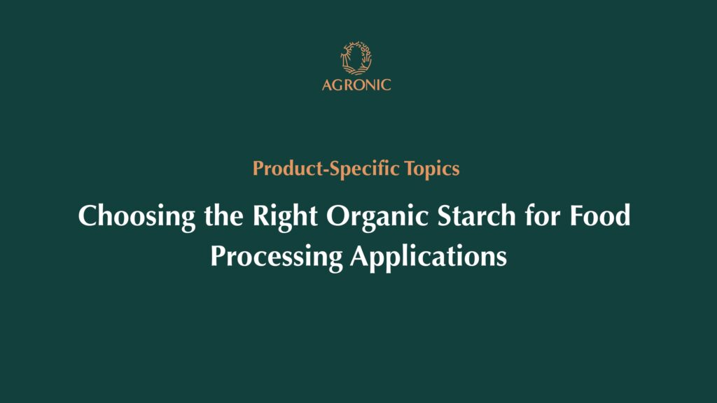 Choosing the Right Organic Starch for Food Processing Applications