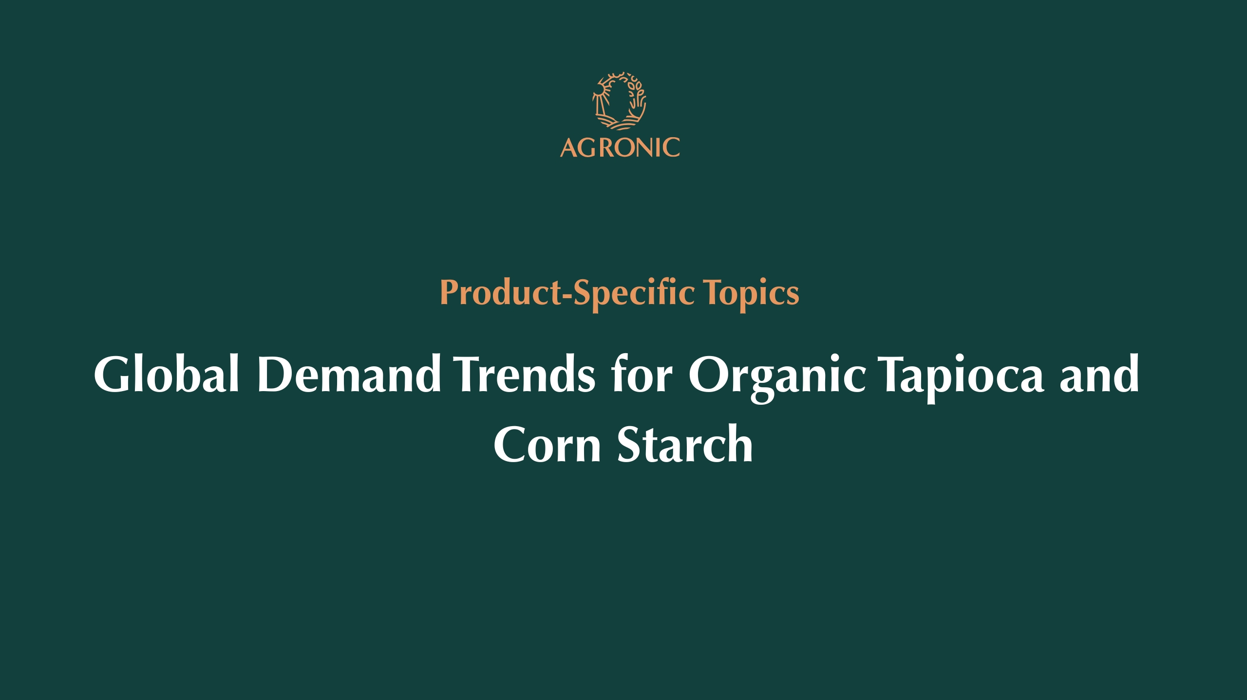 Global Demand Trends for Organic Tapioca and Corn Starch