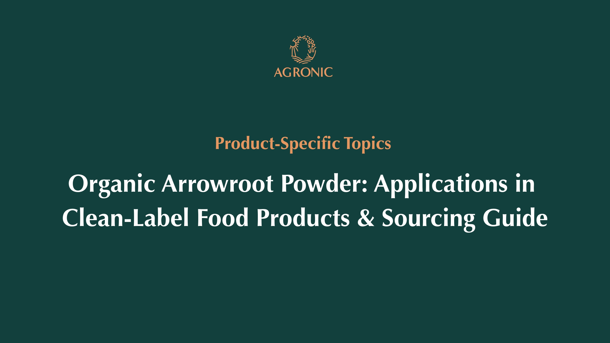 Organic Arrowroot Powder Applications in Clean-Label Food Products & Sourcing Guide