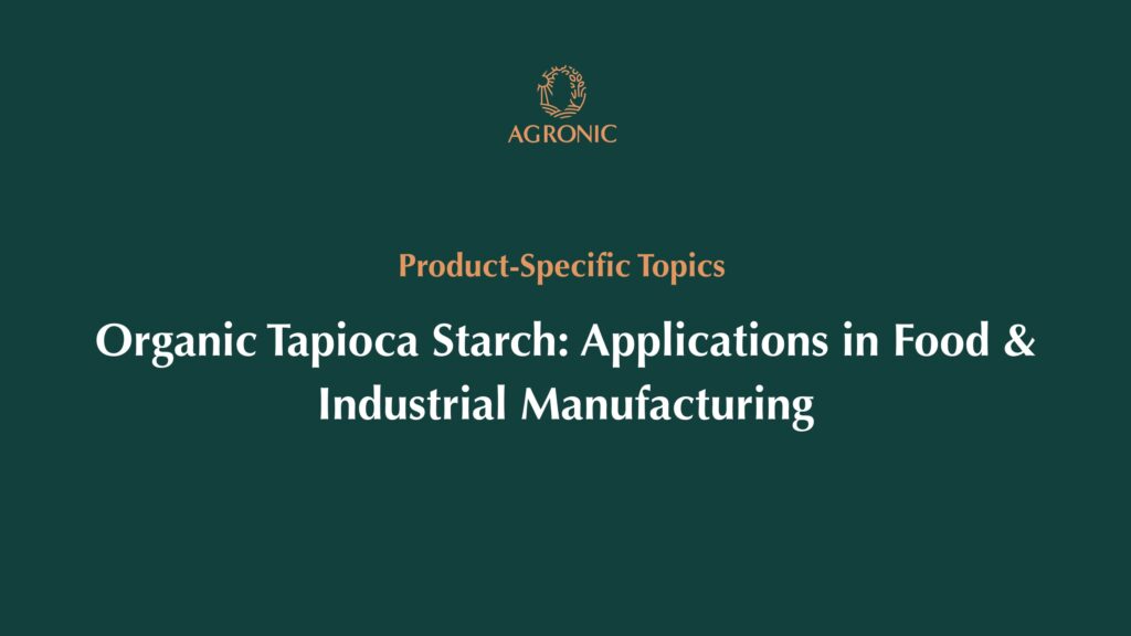 Organic Tapioca Starch_ Applications in Food & Industrial Manufacturing